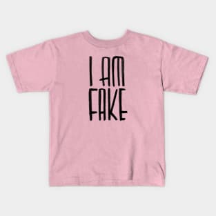 I am fake Kids T-Shirt